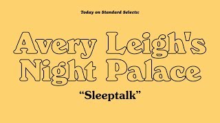Standard Selects: Avery Leigh's Night Palace "Sleeptalk"