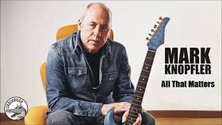Mark Knopfler - All That Matters