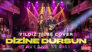 Dizine Dursun - Yıldız Tilbe Taverna Cover & Halomix { Sound}