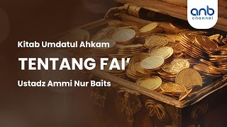 Tentang Fai' | Ustadz Ammi Nur Baits