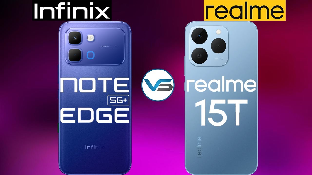 Infinix Note Edge 5G VS Realme 15T 5G | Realme 15T 5G VS Infinix Note Edge 5G