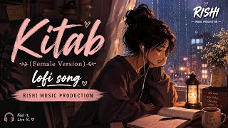 💔 Kitab (Female Version) Slowed + Reverb | Heart Touching Lofi Song | 4K Visuals 🎧✨