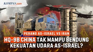Apakah Rudal HQ-9B China Gagal Lindungi Iran dari Serangan AS-Israel?