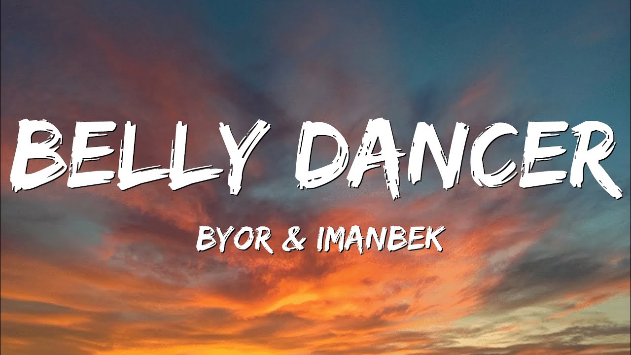 BYOR & Imanbek Belly Dancer (Lyrics) YouTube