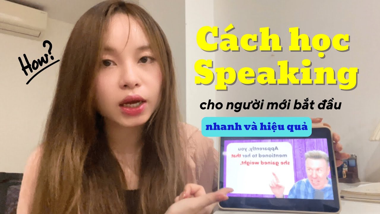 Cách học SPEAKING cho người MỚI BẮT ĐẦU nhanh và hiệu quả. HOW? #alicelife