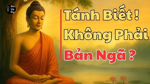 Phân Biệt Tánh Biết Và Bản Ngã Tạo Tác
