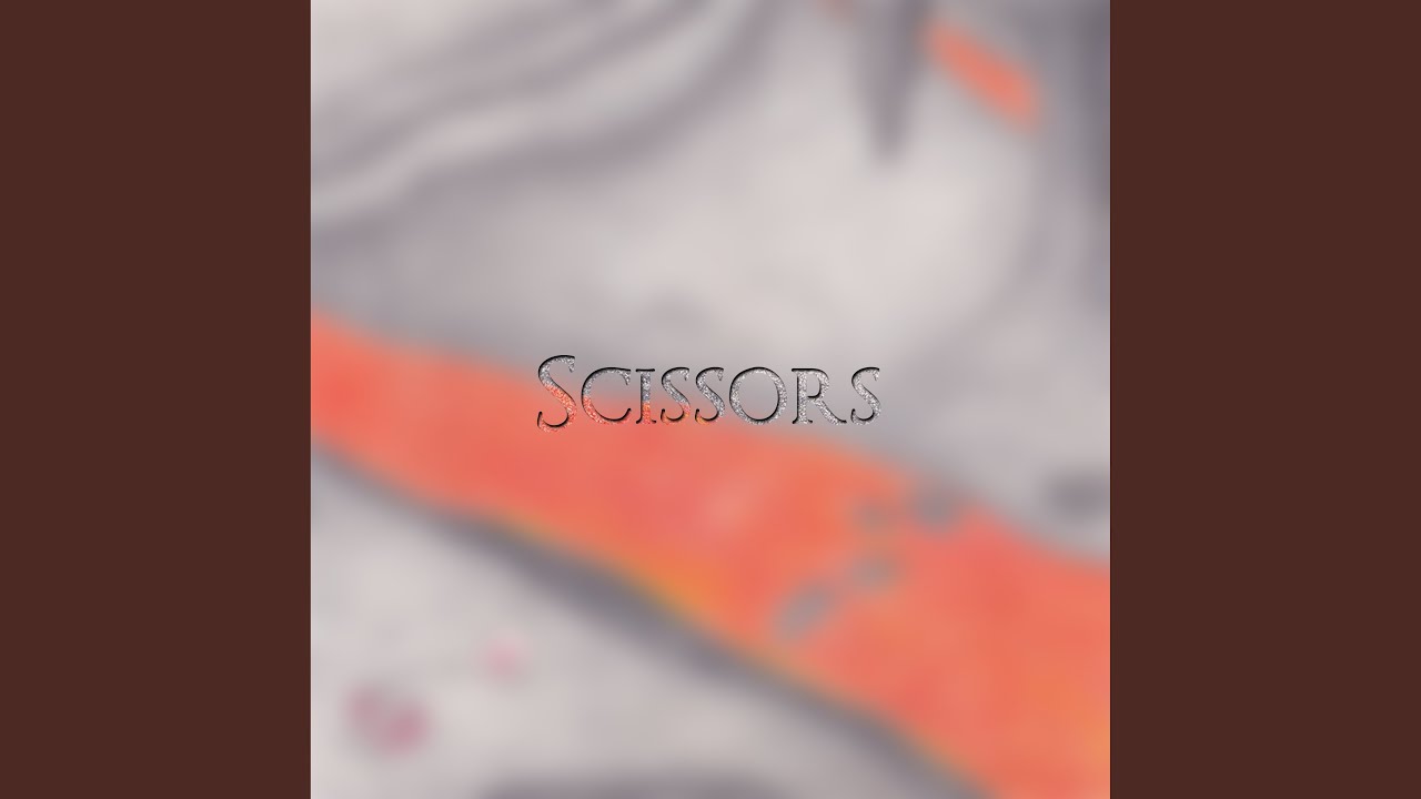 Watch Scissors on YouTube Watch Scissors on YouTube