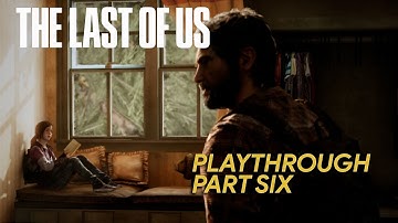 The Last of Us Remastered: Gameplay Playthrough - Part 6 (No Commentary)