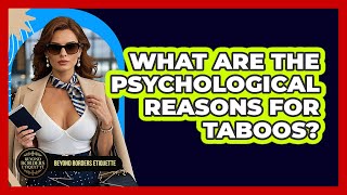 What Are The Psychological Reasons For Taboos? - Beyond Borders Etiquette