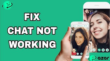 How To Fix And Solve Chat Not Working On Azar App | Final Solution