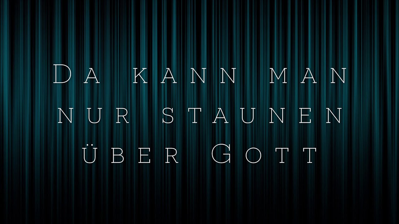 Da Kann Man Nur Staunen über Gott