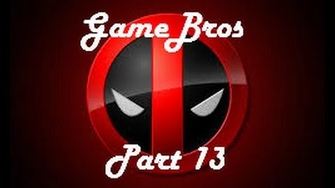 Deadpool Part 13- Betterness Contest w/ The Ladies