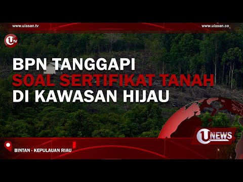 BPN TANGGAPI SOAL SERTIFIKAT TANAH DI KAWASAN HIJAU | U-NEWS