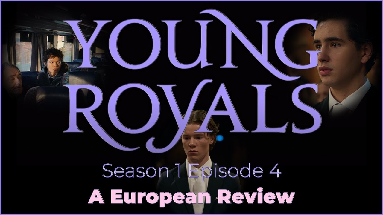 Young Royals Season 1 Episode 4 | A European Review