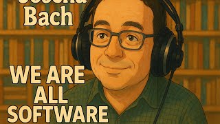 Joscha Bach - We are all Software 