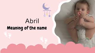Abril baby name meaning, Origin and Popularity