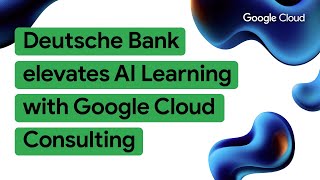 Deutsche Bank accelerates Cloud journeys with Google Cloud Consulting