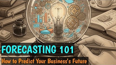 Forecasting 101: How to Predict Your Business