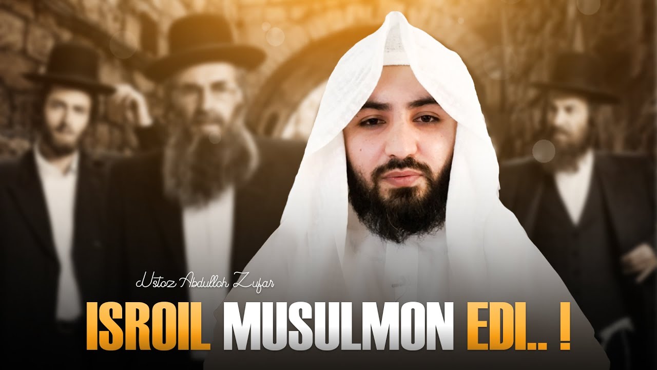 Musulmon Isroil musulmon edi.. ! | Ustoz Abdulloh Zufar - YouTube