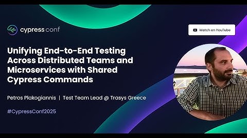 Unifying End-to-End Testing Across Distributed Teams and Microservices | Petros Plakogiannis