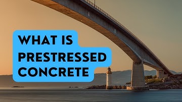 How Prestressed Concrete Works