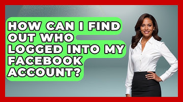 How Can I Find Out Who Logged Into My Facebook Account? - Everyday-Networking