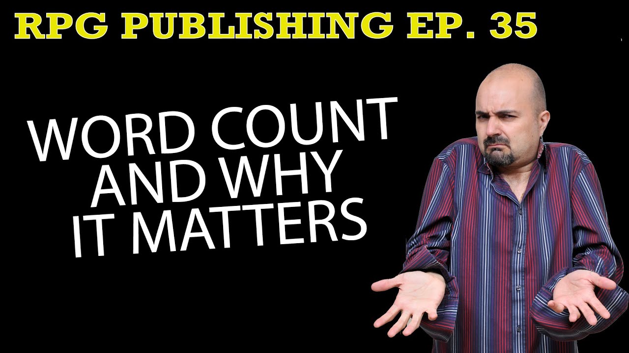 RPG Publishing EP 35: Calculating Word count and why it can be important.