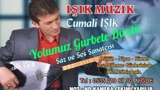 Cumali IŞIK Yolumuz Gurbete Düştü 05352198730 NİĞDE