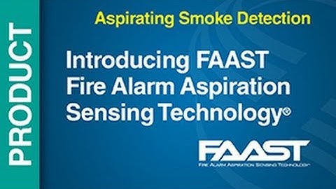 Aspirating - FAAST -- Intro: FAAST Fire Alarm Aspiration Sensing Technology UPDATED