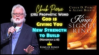 Chuck Pierce Prophetic Word 5782: God iṡ Giving You New Strength to Build (Nehemiah 2:18)