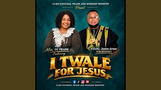I TWALE FOR JESUS