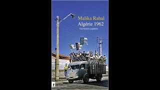 Malika Rahal nous parle de son dernier ouvrage: 1962. Une histoire populaire.