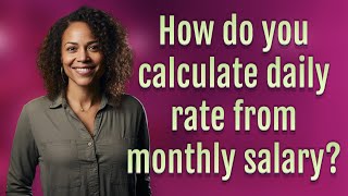 How do you calculate daily rate from monthly salary?