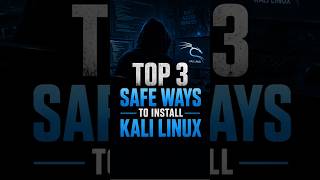 TOP 3 SAFE WAYS TO INSTALL KALI LINUX