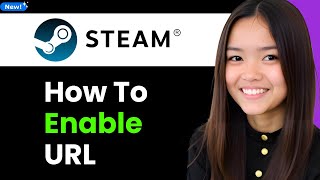 How To Enable URL on Steam 2026 (Step By Step)