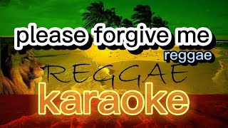 please forgive me reggae karaoke cover👏👏👏👏👏
