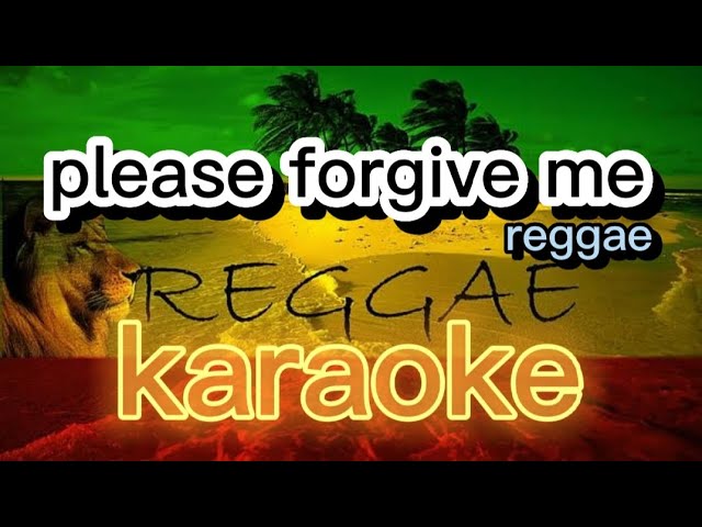 please forgive me reggae karaoke cover👏👏👏👏👏