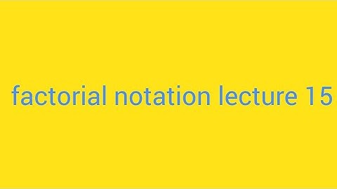 Factorial notation bsc numerical analysis lecture 15