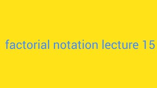 Factorial notation bsc numerical analysis lecture 15