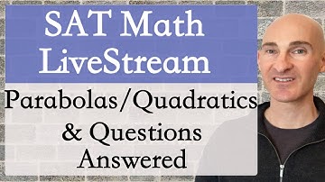 SAT Math Parabolas & Open for questions (Livestream Replay)