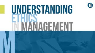 Understanding Ethics in Management