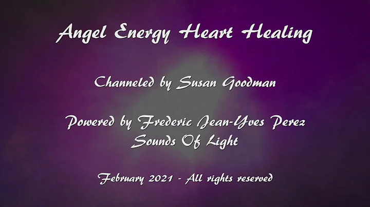 Angel Energy Heart Healing - (Channeled by Susan G...