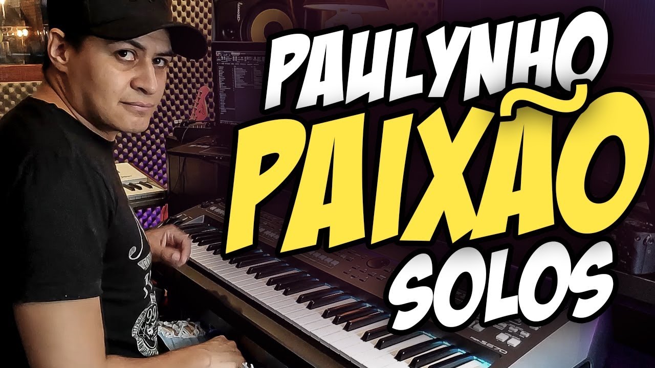 PAULYNHO PAIXÃO - MELHORES SOLOS