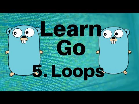 Loops - Go Lang Programming Tutorial: Part 5