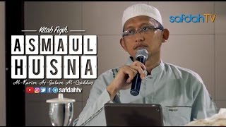 Kajian Kitab Asmaul Husna: Sifat Al-Karim As-Salam Al-Quddus - Ustadz Badru Salam, Lc