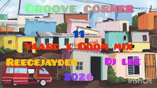 Groove Corner 11 | Yaard x Gqom mix | Reecejayden x Dl Lee mix 2026 ( Bootleg mix )