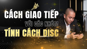 Cách Giao Tiếp Với Các Nhóm Tính Cách DISC  | Master Anh Đức