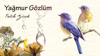 YAĞMUR GÖZLÜM-Fatih Zirek YENİ Resimi