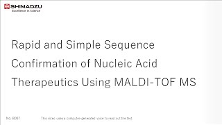 Rapid and Simple Sequence Confirmation of Nucleic Acid Therapeutics : MALDI