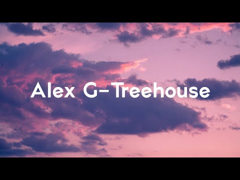 Alex G - TREEHOUSE Lyrics Video